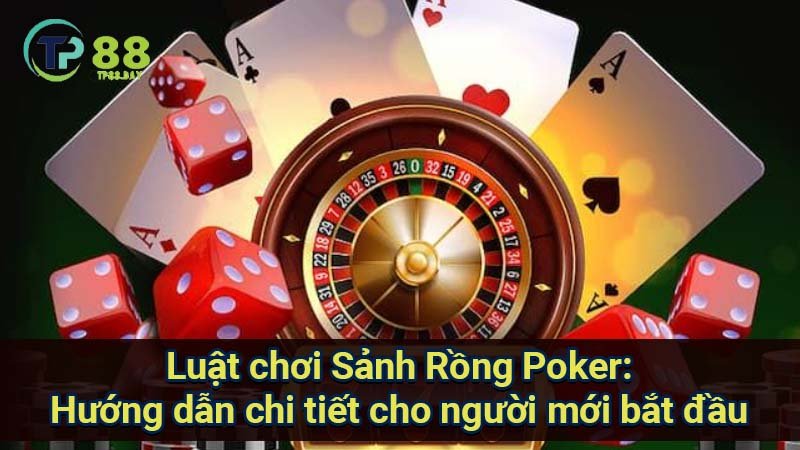 Sảnh Rồng Poker: Phân tích xác suất và tỷ lệ thắng 6 luat-choi-sanh-rong-poker:-huong-dan-chi-tiet-cho-nguoi-moi-bat-dau